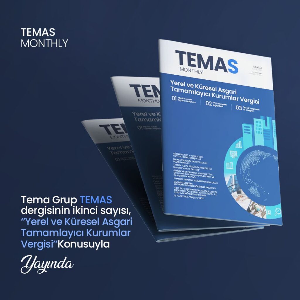 Tema Grup TEMAS dergisinin ikinci sayısı,”Yerel ve Küresel Asgari Tamamlayıcı Kurumlar Vergisi” başlığıyla Yayında!