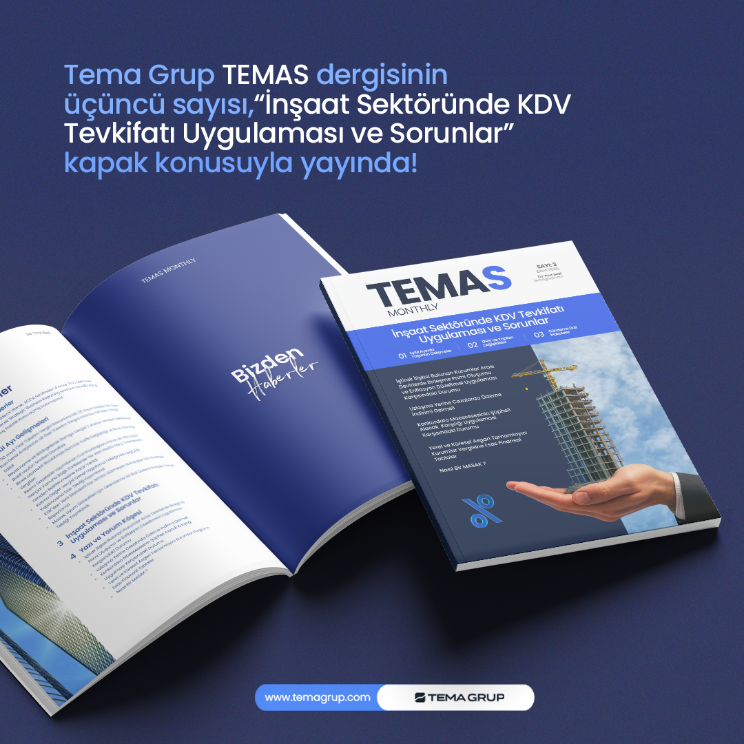 Tema Grup TEMAS dergisinin üçüncü sayısı,”İnşaat Sektöründe KDV Tevkifatı Uygulaması ve Sorunlar” başlığıyla Yayında!
