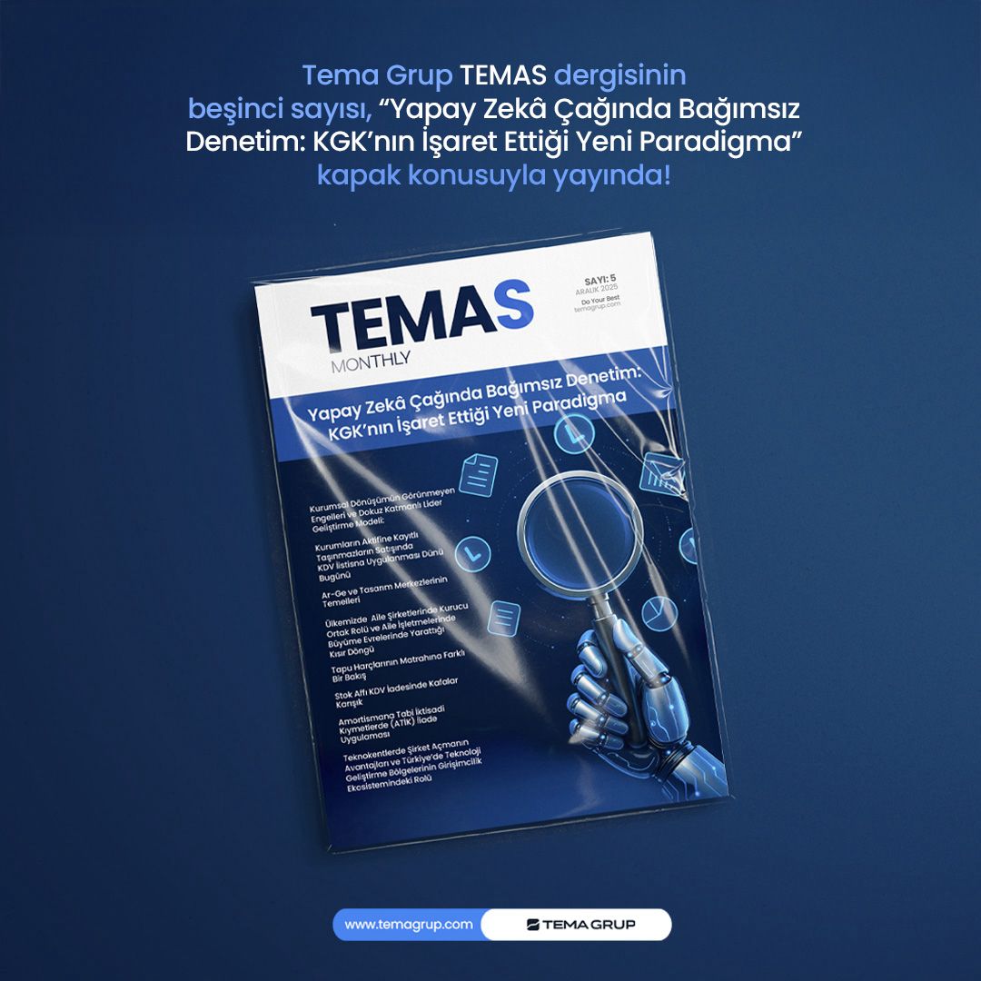 TEMAS Monthly Sayı: 5 / Aralık 2025 “Yapay Zeka Çağında Bağımsız Denetim: KGK’nın İşaret Ettiği Yeni Paradigma”