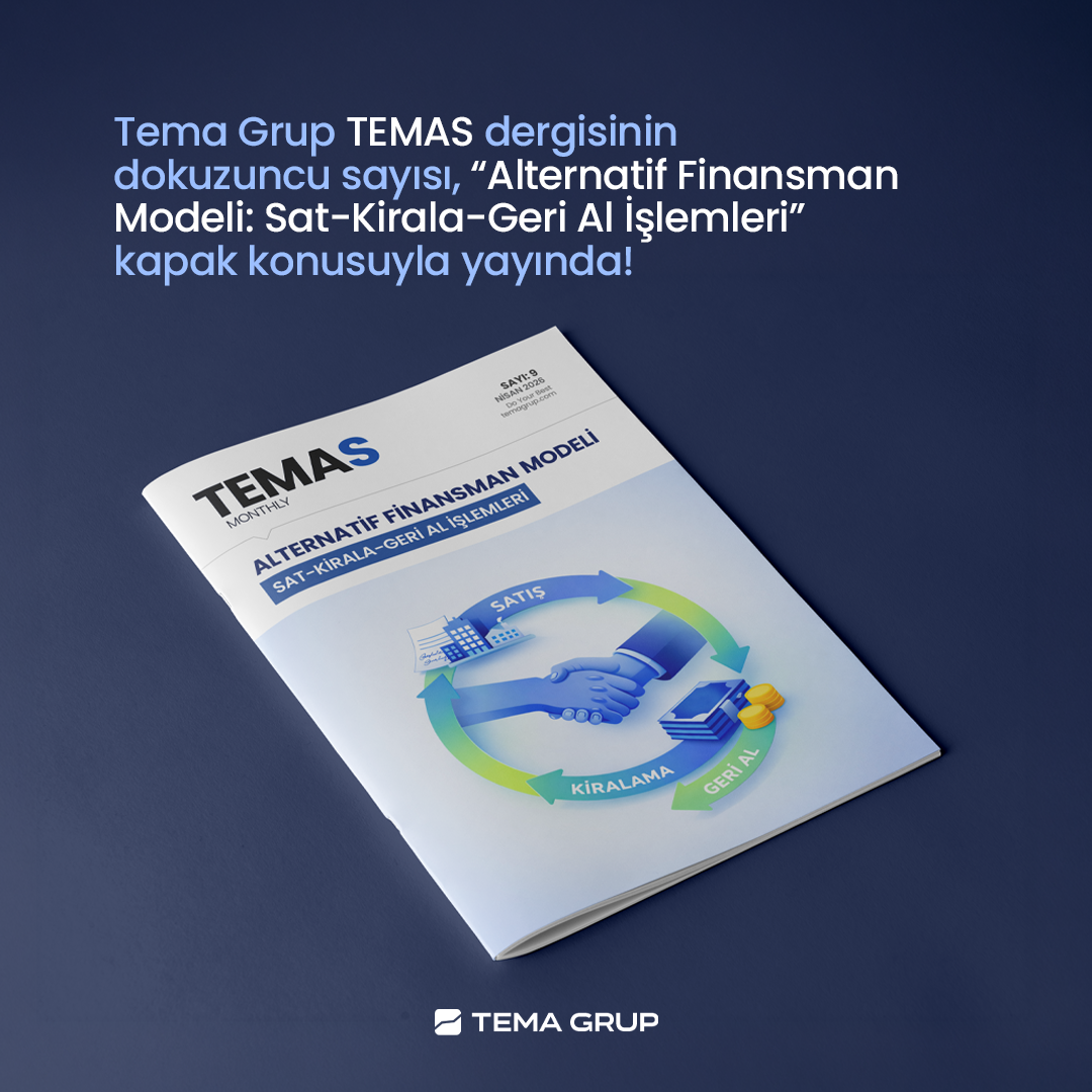 TEMAS Monthly Sayı: 9 / Nisan 2026 “Alternatif Finansman Modeli Sat-Kirala-Geri Al İşlemleri”