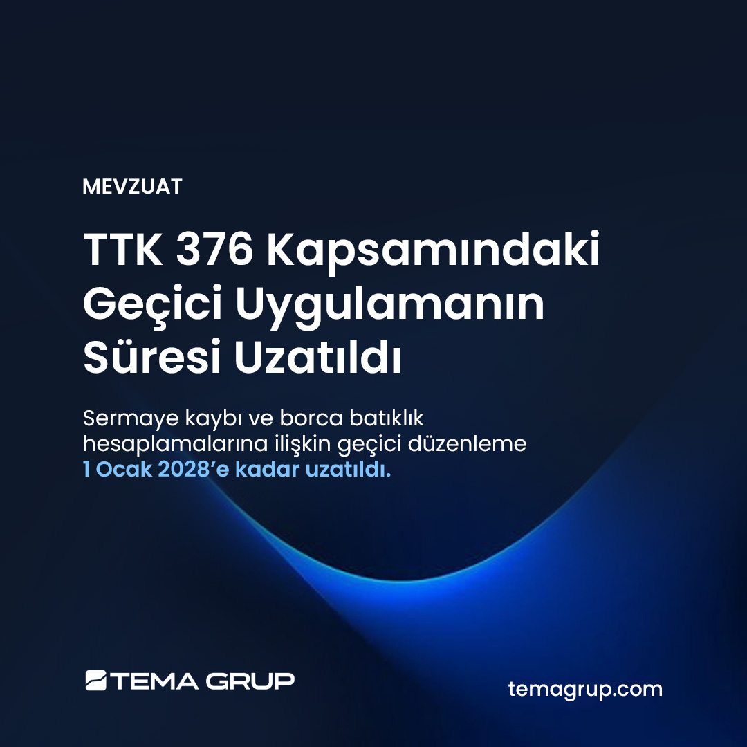 TTK 376 Kapsamındaki Geçici Uygulamanın Süresi Uzatıldı